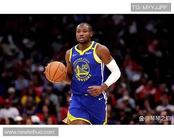 库明加展现天赋与潜力防守与切入是勇士成功的关键在于持续性表现